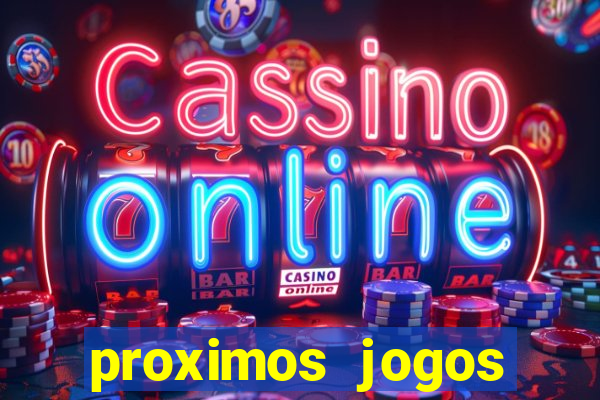 proximos jogos brasileirao serie a